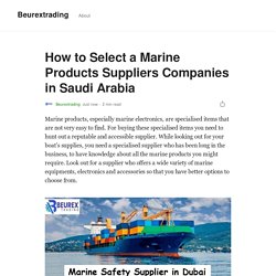 How to Select a Marine Products Suppliers Companies in Saudi Arabia