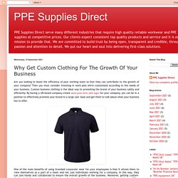 PPE Supplies Direct: Why Get Custom Clothing For The Growth Of Your Business