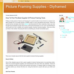 Picture Framing Supplies - Diyframed: How To Find The Best Supplier Of Picture Framing Tools