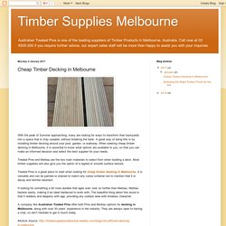 Timber Supplies Melbourne: Cheap Timber Decking in Melbourne