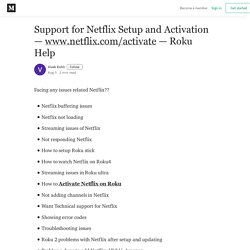 Support for Netflix Setup and Activation — www.netflix.com/activate — Roku Help