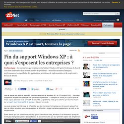 Fin du support Windows XP : à quoi s'exposent les entreprises ?