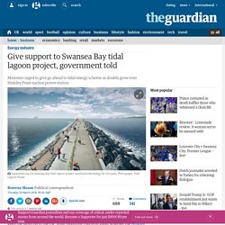 Give support to Swansea Bay tidal lagoon project, government told