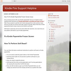 Kindle Fire Support Helpline: How To Fix Kindle Paperwhite Frozen Screen Issue