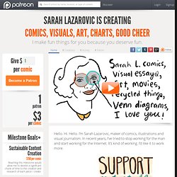 Support Sarah Lazarovic creating comics, visuals, art, charts, good cheer