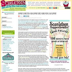 Support Scarleteen: Your Support Gives Young People Our Support