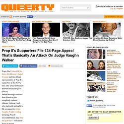Prop 8's Supporters File 134-Page Appeal That's Basically An Attack On Judge Vaughn Walker