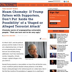 noam-chomsky-it-fair-worry-about-trump-staging-false-flag-terrorist-attack?akid=15365.2617