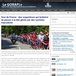 Tour de France : des supporteurs qui tentaient de passer à la télé gênés par des cyclistes imprudents