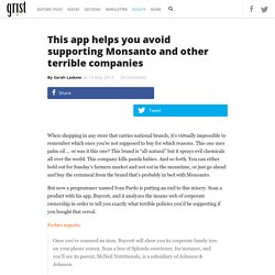 This app helps you avoid supporting Monsanto and other terrible companies