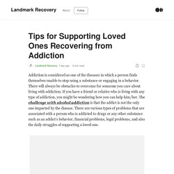 Tips for Supporting Loved Ones Recovering from Addiction