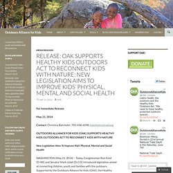 RELEASE: OAK SUPPORTS HEALTHY KIDS OUTDOORS ACT TO RECONNECT KIDS WITH NATURE: New Legislation Aims To Improve Kids’ Physical, Mental and Social Health