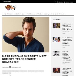 Mark Ruffalo supports Matt Bomer's transgender character - lafdatv
