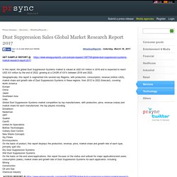Dust Suppression Sales Global Market Research Report 2017