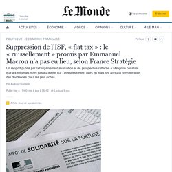 Suppression de l’ISF, « flat tax » : le « ruissellement » promis par Emmanuel Macron n’a pas eu lieu, selon France Stratégie