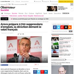 Areva prépare 2.700 suppressions d'emplois, la direction dément le volet français - Société