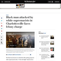 Black man attacked by white supremacists in Charlottesville faces felony charge