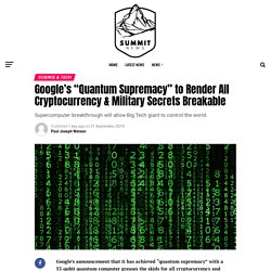 Google’s “Quantum Supremacy” to Render All Cryptocurrency & Military Secrets Breakable