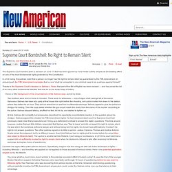 Supreme Court Bombshell: No Right to Remain Silent
