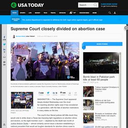 Supreme Court closely divided on abortion case