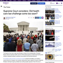 Supreme Court considers: Did health care law challenge come too soon?