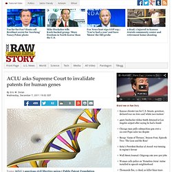 ACLU asks Supreme Court to invalidate patents for human genes