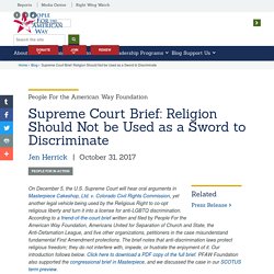 Supreme Court Brief: Religion Should Not be Used as a Sword to Discriminate