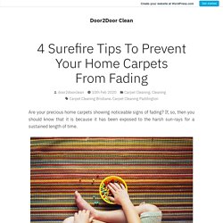 4 Surefire Tips To Prevent Your Home Carpets From Fading