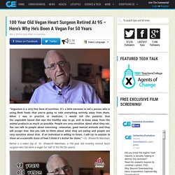 100 Year Old Vegan Heart Surgeon Retired At 95 – Here’s Why He’s Been A Vegan For 50 Years
