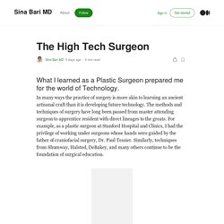 The High Tech Surgeon. What I learned as a Plastic Surgeon…