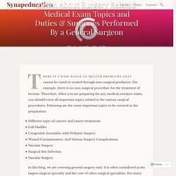 Learn About Surgery Related Medical Exam Topics and Duties & Surgeries Performed By a General Surgeon – Synapeducation