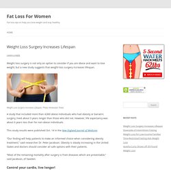 Weight Loss Surgery Increases Lifespan - Fat Loss For Women