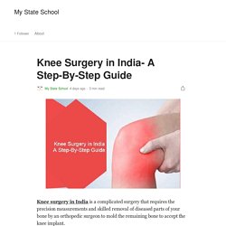 Knee Surgery in India- A Step-By-Step Guide