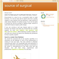 source of surgical: HOW TO FIND QUALITY SUPPLIER FOR NAIL TOOLS?