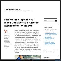 This Would Surprise You When Consider San Antonio Replacement Windows – Energy Home Pros