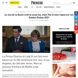 Le Jeu de la Dame créé la surprise, mais The Crown règne sur les Golden Globes 2021