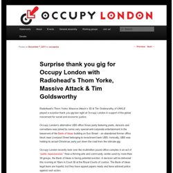 Surprise thank you gig for Occupy London with Radiohead’s Thom Yorke, Massive Attack & Tim Goldsworthy