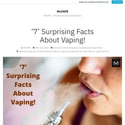 ‘7’ Surprising Facts About Vaping! – McVAPE