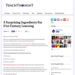 3 Surprising Ingredients For 21st Century Learning