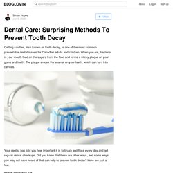 Dental Care: Surprising Methods To Prevent Tooth Decay