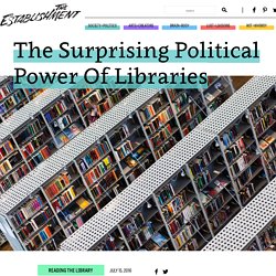 The Surprising Political Power Of Libraries