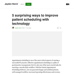 5 surprising ways to improve patient scheduling with technology