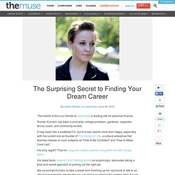 The Surprising Secret to Finding Your Dream Career
