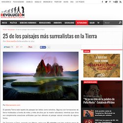 25 de los paisajes más surrealistas en la Tierra