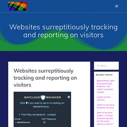 Websites surreptitiously tracking and reporting on visitors – DATARAINBOW