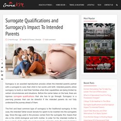 Surrogate Qualifications and Surrogacy’s Impact To Intended Parents – Emma KM