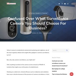 Confused over what surveillance camera you should choose for business? - Micronsystems Blog