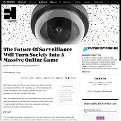 The Future Of Surveillance Will Turn Society Into A Massive Online Game