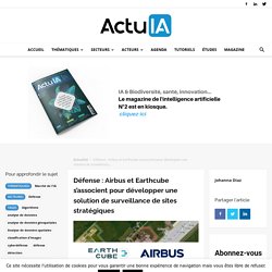 Défense : Airbus et Earthcube s’associent pour développer une solution de surveillance de sites stratégiques
