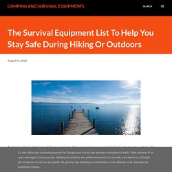 The Survival Equipment List To Help You Stay Safe During Hiking Or Outdoors